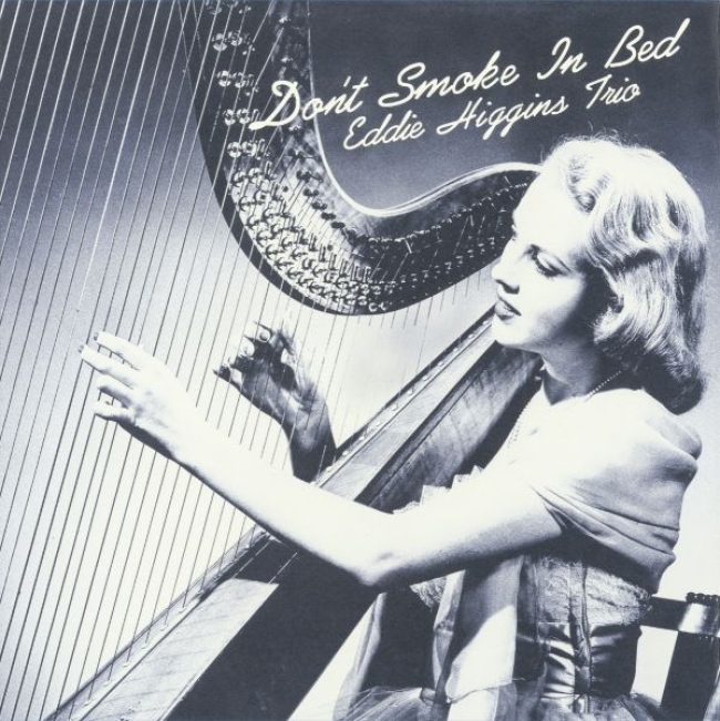  EDDIE HIGGINS TRIO – DON'T SOKE IN BED