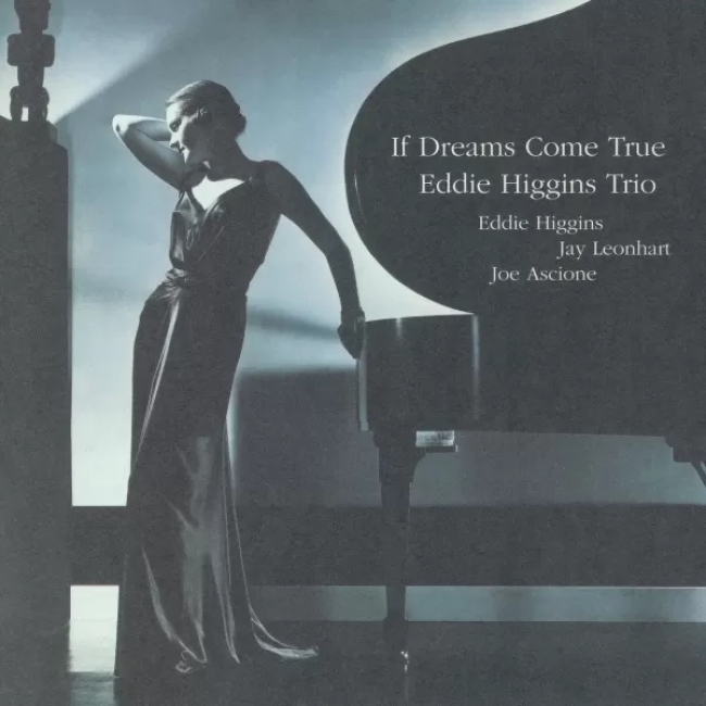  EDDIE HIGGINS - IF DREAMS COME TRUE